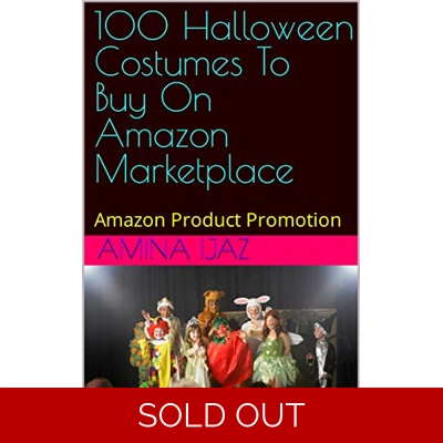 100 Halloween Costumes To Buy On Amazon Marketplace: Amazon Product Promotion (Amazon Book Promotion 28) Kindle Edition by Amina Ijaz (Author) Form